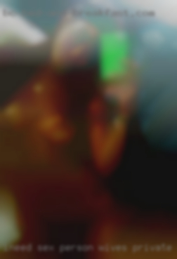 Ineed sex person wives private shared tonight.